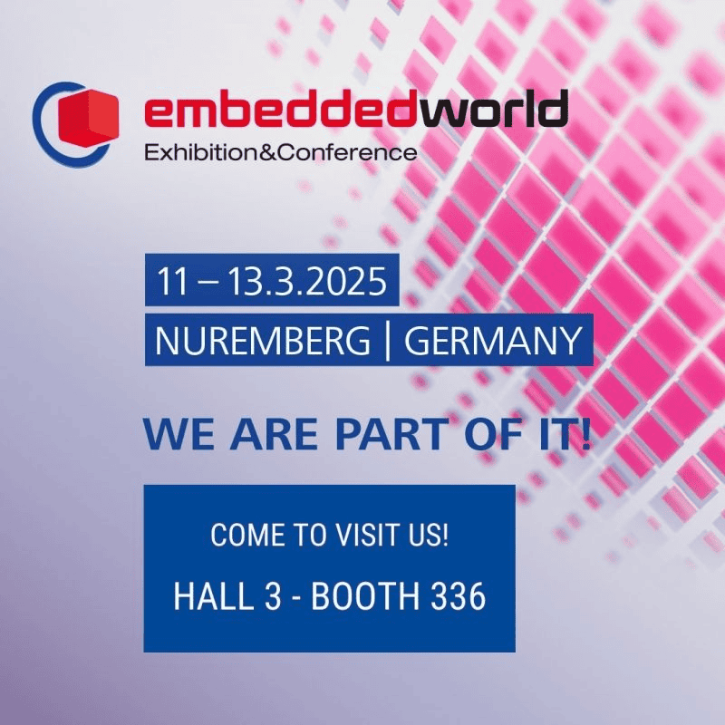 Embedded World Exhibition and Conference. From 11 to 13 of march 2025, in Nuremberg, Germany. 
Come to visit us! in hall 3, booth 336. 